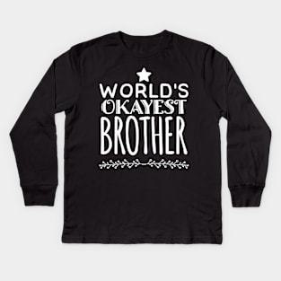 World's okayest brother Kids Long Sleeve T-Shirt